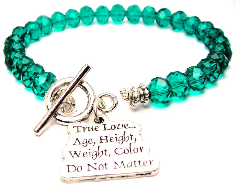 True Love... Age, Height, Weight, Color Do Not Matter Crystal Beaded Toggle Style Bracelet