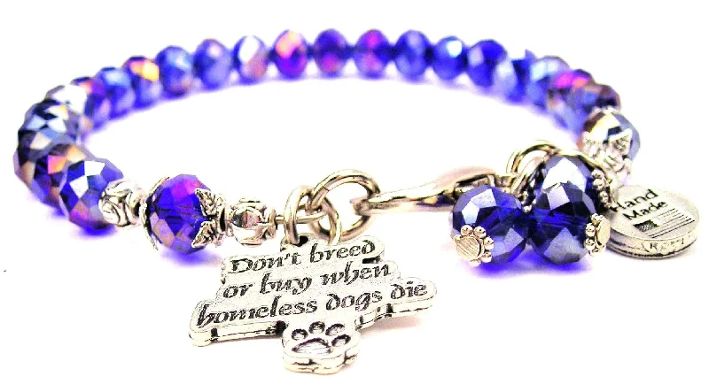 Don't Breed Or Buy When Homeless Dogs Die Splash Of Color Crystal Bracelet