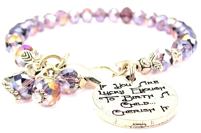 If You Are Lucky Enough To Birth A Child Cherish It Splash Of Color Crystal Bracelet